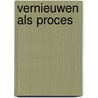 Vernieuwen als proces by A.A.M. Houtveen