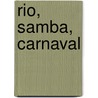 Rio, samba, carnaval by J. van Gelder
