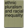 Ethnic pluralism and racial inequality door M. Cross