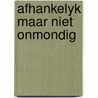 Afhankelyk maar niet onmondig by Koopman