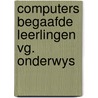 Computers begaafde leerlingen vg. onderwys door Span