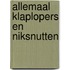 Allemaal klaplopers en niksnutten