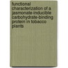 Functional characterization of a jasmonate-inducible carbohydrate-binding protein in tobacco plants door N. Lannoo