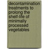 Decontamination treatments to prolong the shelf-life of minimally processed vegetables door V. Gomez Lopez