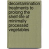 Decontamination treatments to prolong the shelf-life of minimally processed vegetables by V. Gomez Lopez