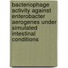 Bacteriophage activity against enterobacter aerogenes under simulated intestinal conditions by K. Verthé