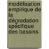 Modélisation empirique de la dégradation spécifique des bassins