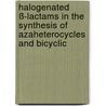 halogenated ß-lactams in the synthesis of azaheterocycles and bicyclic door W. Van Brabandt