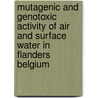 Mutagenic and genotoxic activity of air and surface water in Flanders Belgium door V. du Four