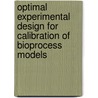 Optimal experimental design for calibration of bioprocess models door D. De Pauw