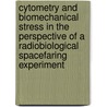 Cytometry and biomechanical stress in the perspective of a radiobiological spacefaring experiment by P. Baert