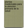 Plantas medicinales para la atencion primaria de la salud door I. Vandebroek