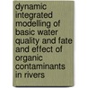 Dynamic integrated modelling of basic water quality and fate and effect of organic contaminants in rivers by T. Deksissa