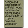 Design and application of artificial neural networks for digital image claasification of tropical savanna vegetation door F. van Coillie