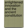 Enlightened innovation and the ancient constitution by G. Van den Bossche