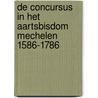 De concursus in het aartsbisdom Mechelen 1586-1786 door T. Quaghebeur