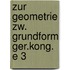 Zur geometrie zw. grundform ger.kong. e 3