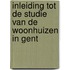 Inleiding tot de studie van de woonhuizen in Gent