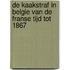 De kaakstraf in Belgie van de Franse tijd tot 1867