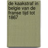 De kaakstraf in Belgie van de Franse tijd tot 1867 door P. de Win