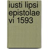 Iusti lipsi epistolae vi 1593 door Landtsheer