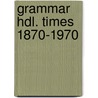 Grammar hdl. times 1870-1970 by Simon Vandenbergen