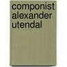 Componist alexander utendal by Ignace Bossuyt