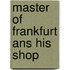 Master of frankfurt ans his shop