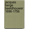 Jacques berge beeldhouwer 1696-1756 door Zane L. Berge