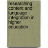 Researching Content and Language Integration in Higher Education door Onbekend
