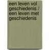 Een leven vol geschiedenis / Een leven met geschiedenis by Unknown