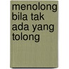 Menolong bila tak ada yang tolong door H. Blommestijn