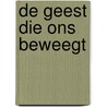 De geest die ons beweegt door M. Wolff