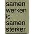 Samen werken is samen sterker