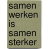 Samen werken is samen sterker door J.J.M. Kusters