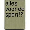 Alles voor de sport!? door R. Luijt