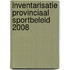 Inventarisatie provinciaal sportbeleid 2008