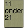 11 onder 21 door Onbekend