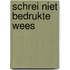 Schrei niet bedrukte wees