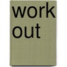 Work Out by R. Tevreden