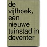 De vijfhoek, een nieuwe tuinstad in Deventer door W. Beemster