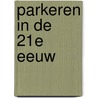 Parkeren in de 21e eeuw door Onbekend