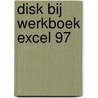 Disk bij werkboek Excel 97 by Dick Knetsch