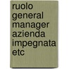 Ruolo general manager azienda impegnata etc by Unknown