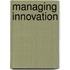 Managing innovation