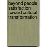 Beyond people satisfaction toward cultural transformation door Efqm