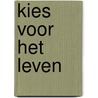 Kies voor het leven by Glashouwer