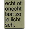 Echt of onecht laat zo je licht sch. by Binnendyk