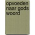 Opvoeden naar gods woord