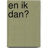en ik dan? by L. van Mieghem
